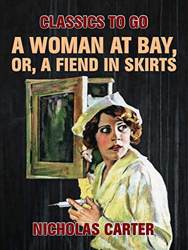 A Woman at Bay; Or, A Fiend in Skirts